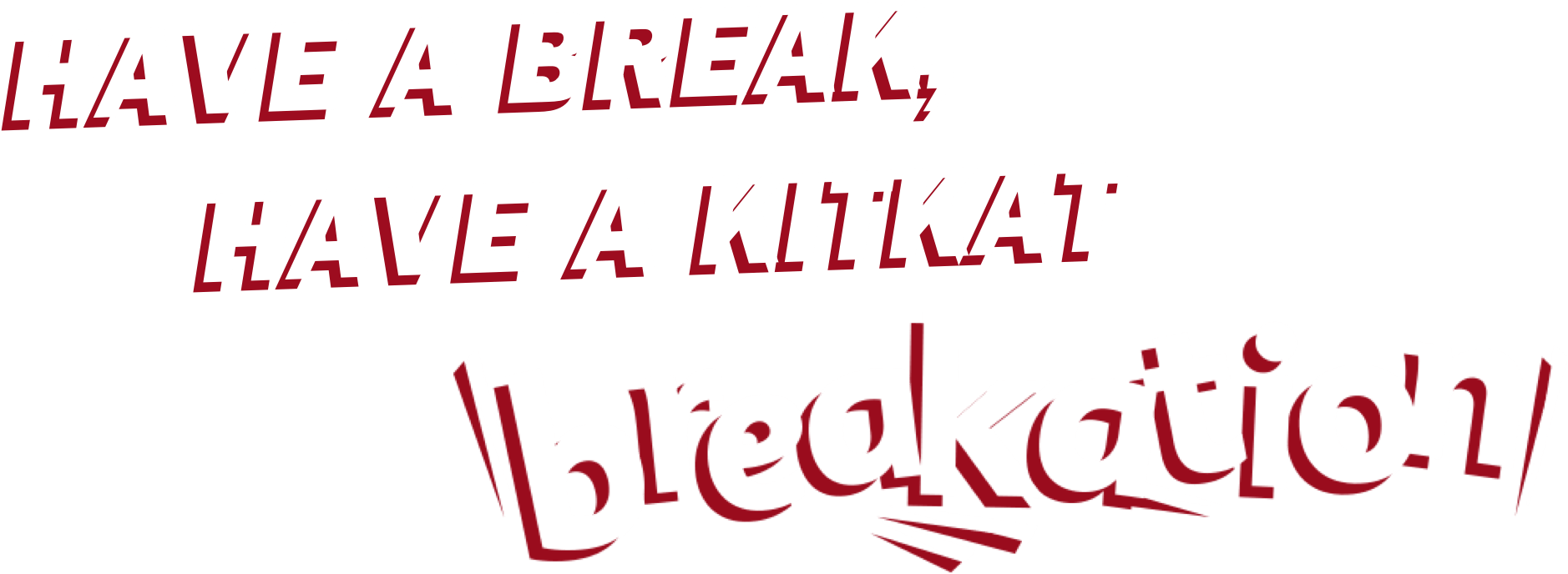 Have a break, have a KITKAT breakation